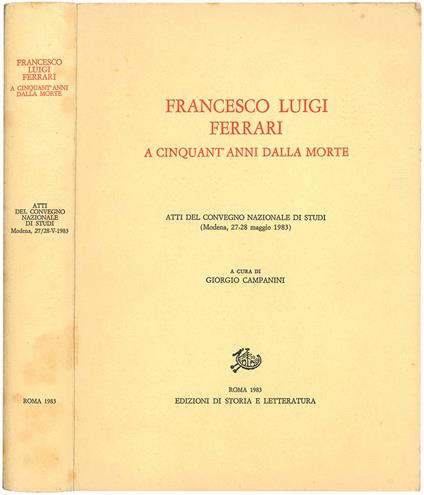 Francesco Luigi Ferrari a cinquant'anni dalla morte. Atti del convegno nazionale di studi (Modena, 27-28 maggio 1983) - Giorgio Campanini - copertina