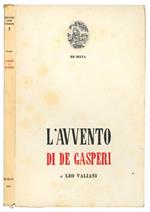 L' avvento di De Gasperi. Tre anni di politica italiana