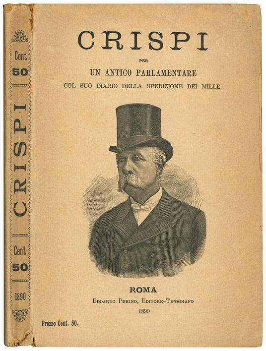 Crispi per un antico parlamentare. Col suo diario della spedizione dei Mille - Francesco Crispi - copertina