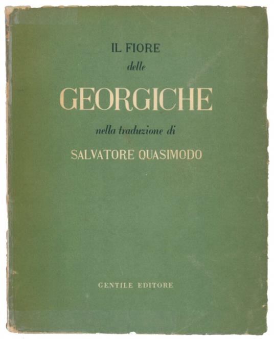 Il fiore delle georgiche. Nella traduzione di Salvatore Quasimodo con quattro disegni di Domenico Cantatore - Virgilio Marone Publio - copertina