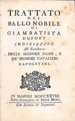 Trattato del ballo nobile di Giambatista Dufort indirizzato all'eccellenza delle Signore Dame, e de' Signori Cavalieri Napoletani