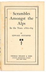Scrambles Amongst the Alps. In the Years 1860-69