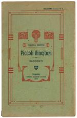 Piccoli vincitori. Racconti. 1. Bugie e calunnie. 2. Promettere e mantenere. 3. Come il gallo della Checca..