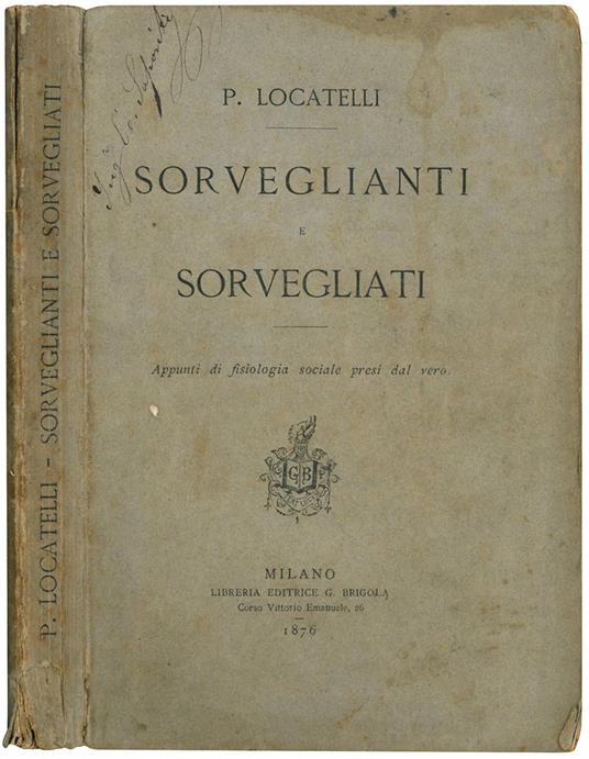 Sorveglianti e sorvegliati. Appunti di fisiologia socialle presi dal vero - Paolo Locatelli - copertina