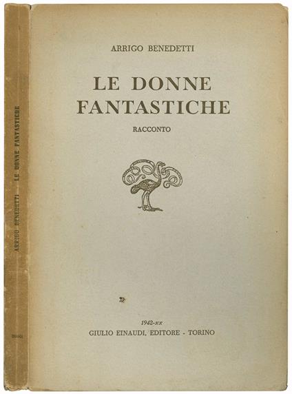 Le donne fantastiche. Racconto - Arrigo Benedetti - copertina