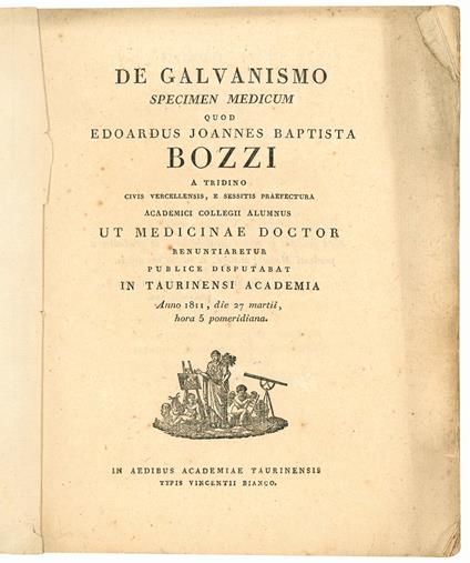 De galvanismo specimen medicum quod Edoardus Joannes Baptista Bozzi a Tridino ... ut medicinae doctor renuntiaretur publice disputabat in Taurinensi Academia anno 1811, die 27 martii, hora 5 pomeridiana - Edoardo Giovanni Battista Bozzi - copertina