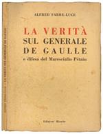 La verità sul generale De Gaulle e difesa del maresciallo Pétain