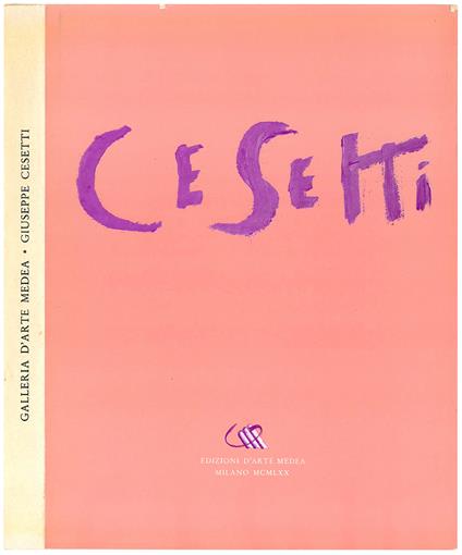 Giuseppe Cesetti pittore. Con un'antologia di saggi critici - Giuseppe Cesetti - copertina
