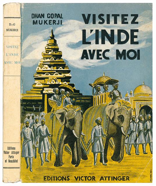 Visitez l'Inde avec moi avec 17illustrations hors-text et 1 carte dans le texte. Traduit de l'anglais par Musale. Notes de Jagbans K. Balbir - Dhan Gopal Mukerji - copertina