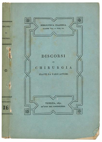 Discorsi di chirurgia tratti da varii autori. Volume unico - Luigi Carrer - copertina