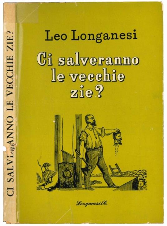 Ci salveranno le vecchie zie? - Leo Longanesi - copertina