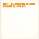 Aspetti dell'evoluzione artistica modenese nel secolo XX