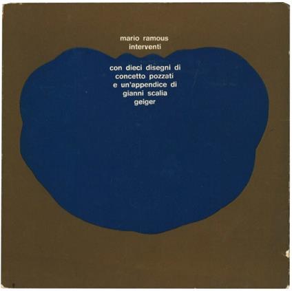 Interventi. Con dieci disegni a piena pagina di Concetto Pozzati e un'appendice di Gianni Scalia - Mario Ramous - copertina