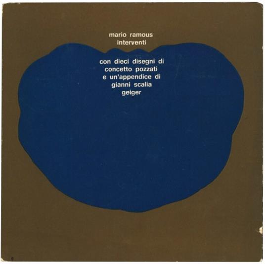 Interventi. Con dieci disegni a piena pagina di Concetto Pozzati e un'appendice di Gianni Scalia - Mario Ramous - copertina