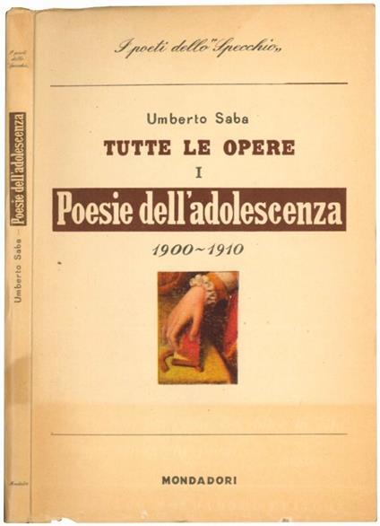 Tutte le opere I. Poesie dell'adolescenza 1900-1910 - Umberto Saba - copertina