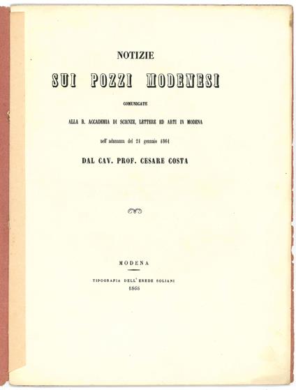 Notizie sui pozzi modenesi comunicate alla R. Accademia di Scienze, Lettere ed Arti in Modena nell'adunanza del 1 gennaio 1861 dal Cav. Prof. Cesare Costa - Cesare Costa - copertina