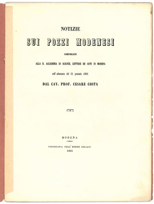 Notizie sui pozzi modenesi comunicate alla R. Accademia di Scienze, Lettere ed Arti in Modena nell'adunanza del 1 gennaio 1861 dal Cav. Prof. Cesare Costa - Cesare Costa - copertina