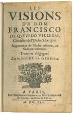 Les visions de Dom Francisco De Quevedo Villegas, Cheualier de l'Ordre S. Iacques. Augmentées de l'Enfer reformé, ou Sedition infernale. Traduites d'Espagnol. Par le Sieur De la Geneste