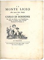 Il Monte Liceo Alla sacra real maestà di Carlo di Borbone re delle due Sicilie, e di Gerusalemme, infante di Spagna, gran principe ereditario di Toscana ec