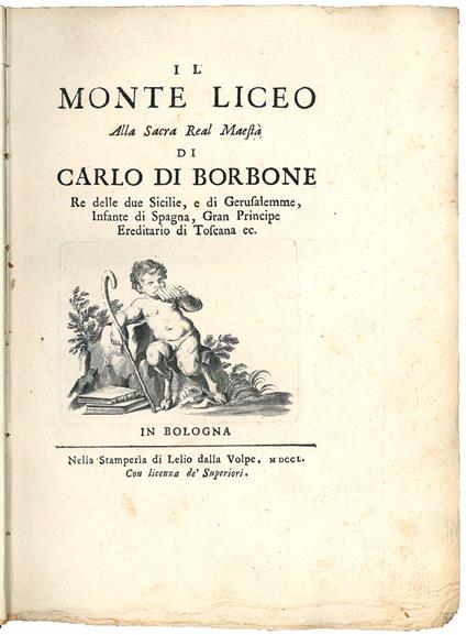 Il Monte Liceo Alla sacra real maestà di Carlo di Borbone re delle due Sicilie, e di Gerusalemme, infante di Spagna, gran principe ereditario di Toscana ec - Ludovico Savioli - copertina