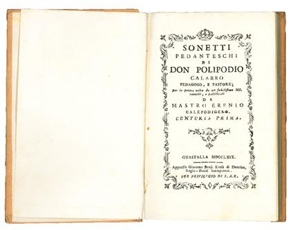Sonetti pedanteschi di don Polipodio Calabro, pedagogo e pastore, per la prima volta da un fedelissimo MS. raccolti, e pubblicati da Mastro Erenio Calepodigero. Centuria prima [-terza] - Bartolomeo Nappini - copertina