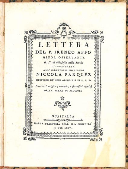 Lettera del P. Ireneo Affò Minor Osservante R.P. di filosofia nelle scuole di Guastalla all'illustrissimo Signor Niccola Parquez ispettore de' beni allodiali di S.A.R. intorno l'origine, vicende, e successivi dominj della terra di Reggiolo - Ireneo Affò - copertina