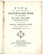 Vita di Monsignor Giangirolamo Rossi de' Marchesi di San Secondo Vescovo di Pavia scritta dal P. Ireneo Affò Minor Osservante bibliotecario di S.A.R
