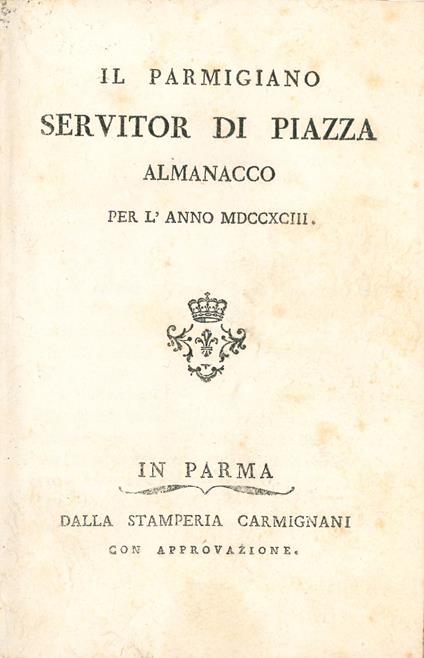 Il Parmigiano servitor di piazza almanacco per l'anno 1793 - Ireneo Affò - copertina