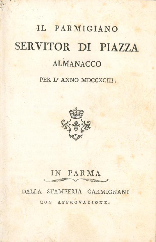 Il Parmigiano servitor di piazza almanacco per l'anno 1793 - Ireneo Affò - copertina