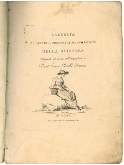 Raccolta di quindici costumi li più interessanti della Svizzera. Disegnati ed incisi all'acquaforte da Bartolomeo Pinelli Romano - Bartolomeo Pinelli - copertina