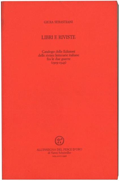 Libri e riviste. Catalogo delle Edizioni delle riviste letterarie italiane fra le due guerre (1919-1943) - Gioia Sebastiani - copertina