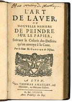 L' art de laver, ou nouvelle maniere de peindre sur le papier, suivant le coloris des desseins qu'on envoye a la cour
