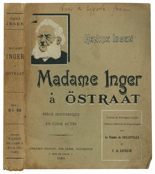 Madame Inger à Östraat. Pièce historique en cinq actes. Traduit du Norvégien d'après l'édition dèfinitive de Copenhague par le Vicomte de Colleville et F. de Zepelin - Henrik Ibsen - copertina