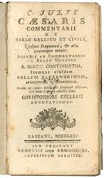 C. Julii Caesaris Commentarii de Bello Gallico et Civili, ejusque fragmenta, & alia quaecumque extant. Accedit ad commentarios [...] A. Hirtii continuatio, itemque ejusdem Bellum Alexandrinum, [...] Christophori Cellarii adnotationes