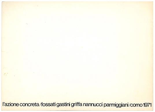 Catalogo della Mostra "L'Azione Concreta", Villa Olmo, Como, 1971 - Paolo Fossati - copertina