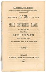 Sulle costruzioni navali: discorso detto all'Ateneo Veneto nella conferenza serale del 2 dicembre 1870