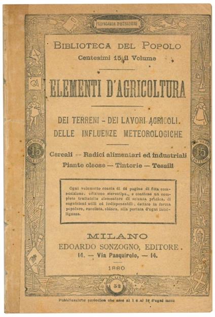 Elementi d'agricoltura: dei terreni, dei lavori agricoli, delle influenze metereologiche: cereali, radici alimentari ed industriali, piante oleose, tintorie, tessili - Biblioteca Del Popolo - copertina