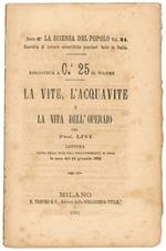 La vite, l'acquavite e la vita dell'operaio: lettura fatta nella Gran sala dell'Università di Siena la sera del 14 gennaio 1868