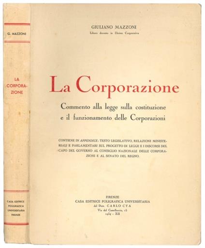 La corporazione: commento alla legge sulla costituzione e il funzionamento delle corporazioni - Giuliano Mazzoni - copertina