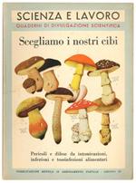 Scegliamo i nostri cibi. Pericoli e difese da intossicazioni, infezioni e tossinfezioni alimentari