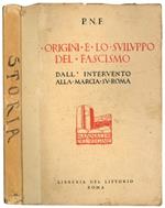 Le origini e lo sviluppo del fascismo: attraverso gli scritti e la parola del duce e le deliberazioni del P.N.F. dall'intervento alla marcia su Roma