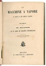 Le macchine a vapore a gas e ad aria calda. [Insieme a] I battelli a vapori ed i fari