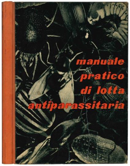 Manuale pratico di lotta antiparassitaria - Ufficio Tecnico Agrario Della S.I.A.P.A - copertina