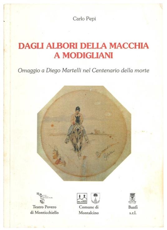 Dagli albori della macchia a Modigliani: Omaggio a Diego Martelli nel Centenario della morte - Carlo Pepi - copertina