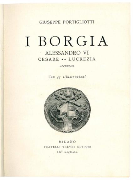 I Borgia: Alessandro VI. Cesare, Lucrezia, appendici - Giuseppe Portigliotti - copertina