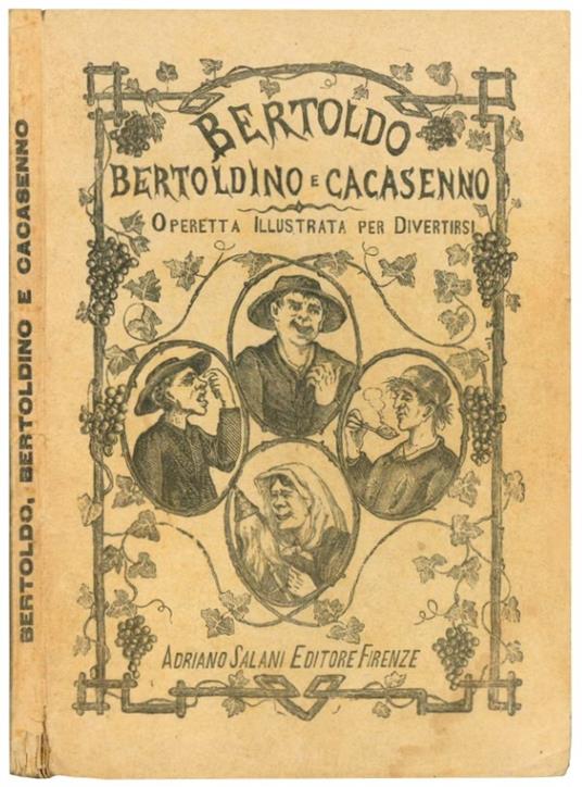 Bertoldo, Bertoldino e Cacasenno, operetta illustrata per divertirsi. Astuzie sottilissime di Bertoldo dove si sente di un villano accorto e sagace che dopo varj e strani accidenti, alla fine, pel suo raro ed acuto ingegno, vien fatto uomo di Corte e - Giulio Cesare Croce - copertina