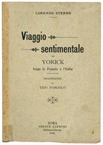 Viaggio sentimentale di Yorick lungo la Francia e l'Italia. Traduzione di Ugo Foscolo