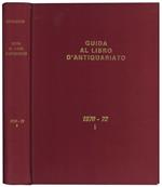 Guida al libro d'antiquariato e d'amatore: repertorio bibliografico. Contenente la descrizione dei volumi antichi, rari o di pregio, rilevati sui cataloghi delle principali librerie antiquarie italiane ed accompagnati dalle relative valutazioni. Vol