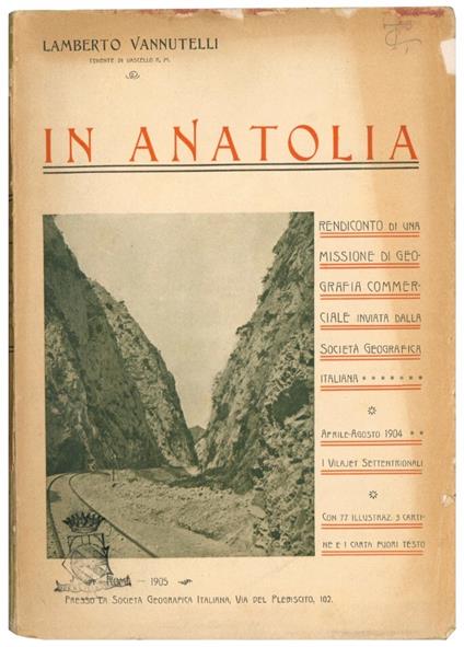 In Anatolia. Rendiconto di una missione di geografia commerciale inviata dalla Società geografica italiana: aprile-agosto 1904 - Lamberto Vannutelli - copertina