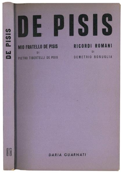 De Pisis. Mio fratello De Pisis di Pietro Tibertelli De Pisis. Ricordi Romani di Demetrio Bonuglia - Pietro Tibertelli De Pisis - copertina